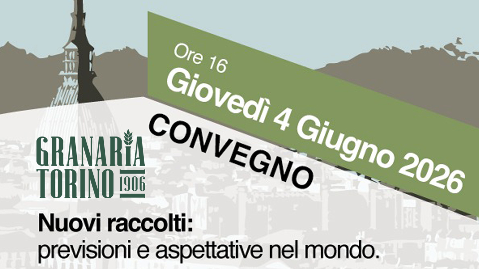 Convegno Granaria Torino 2026 sui nuovi raccolti e le prospettive del mercato agricolo mondiale